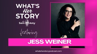 Whats Her Story with Sam and Amy featuring Jess Weiner