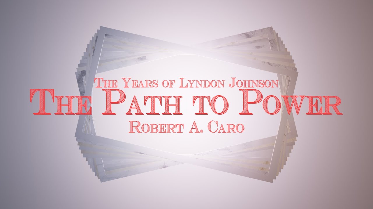 The Path to Power Robert A. Caro YouTube The Path to Power Robert A. Caro YouTube