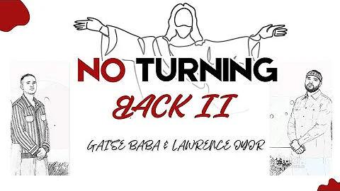 NO TURNING BACK II | GAISE BABA & LAWRENCE OYOR | STICKMAN ANIMATION LYRICS VIDEO @GaiseBaba