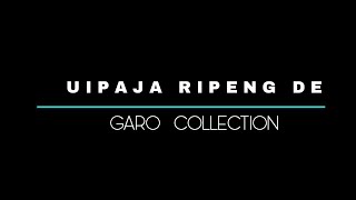 Video thumbnail of "Uipaja ripeng de | Old Garo Song |"
