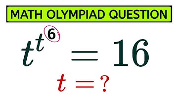 Only 10% Students Solve this Math Olympiad Problem t^t^6 =16