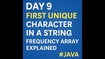 Day 9 | First Unique Character in a String | Frequency Array Explained | Java | #100DaysOfDSA