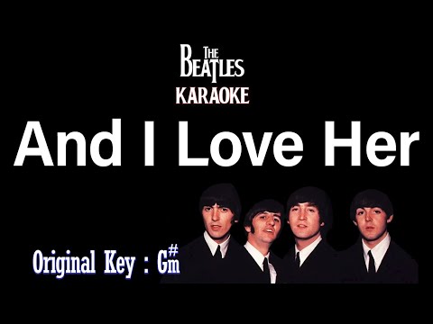 And I Love Her (Karaoke) The Beatles - Original Tone Key G#m