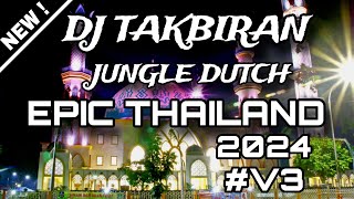 DJ TAKBIRAN TERBARU 2024_MASHUP JUNGLE DUTCH EPIC THAILAND #V3