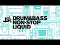 Drum &amp; Bass Non-Stop Liquid - To Chill / Relax To 24/7