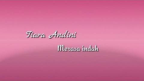 Tiara Andini - Merasa Indah || video lirik