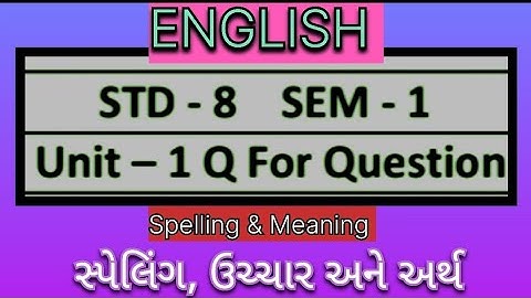 Std 8 English Sem 1 Unit 1 English Spelling in Gujarati | English Spelling in Gujarati Qfor Question