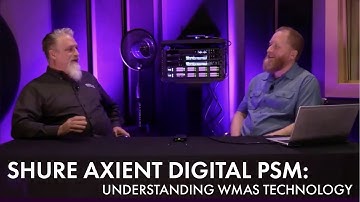 Shure Axient Digital PSM: Understanding WMAS Technology