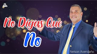 Video thumbnail of "NELSON AVENDAÑO NO DIGAS QUE NO"
