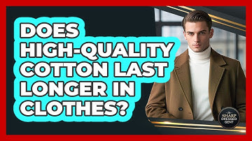 Does High-Quality Cotton Last Longer In Clothes?
