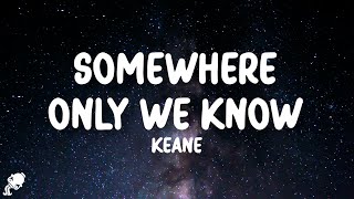 Download lagu Keane - Somewhere Only We Know  Lyrics  mp3