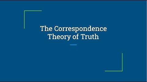What is the correspondence theory of truth?
