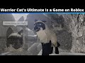 Warrior Cats Ultimate is a game on Roblox