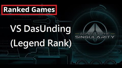 Ashes of the Singularity - Ranked Game VS  DasUnding (Legend)