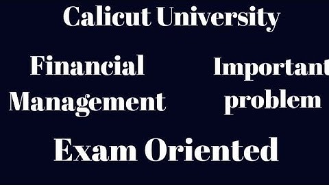 Calicut University, BCOM,5th Sem, Financial Management, Important problem, Exam Oriented