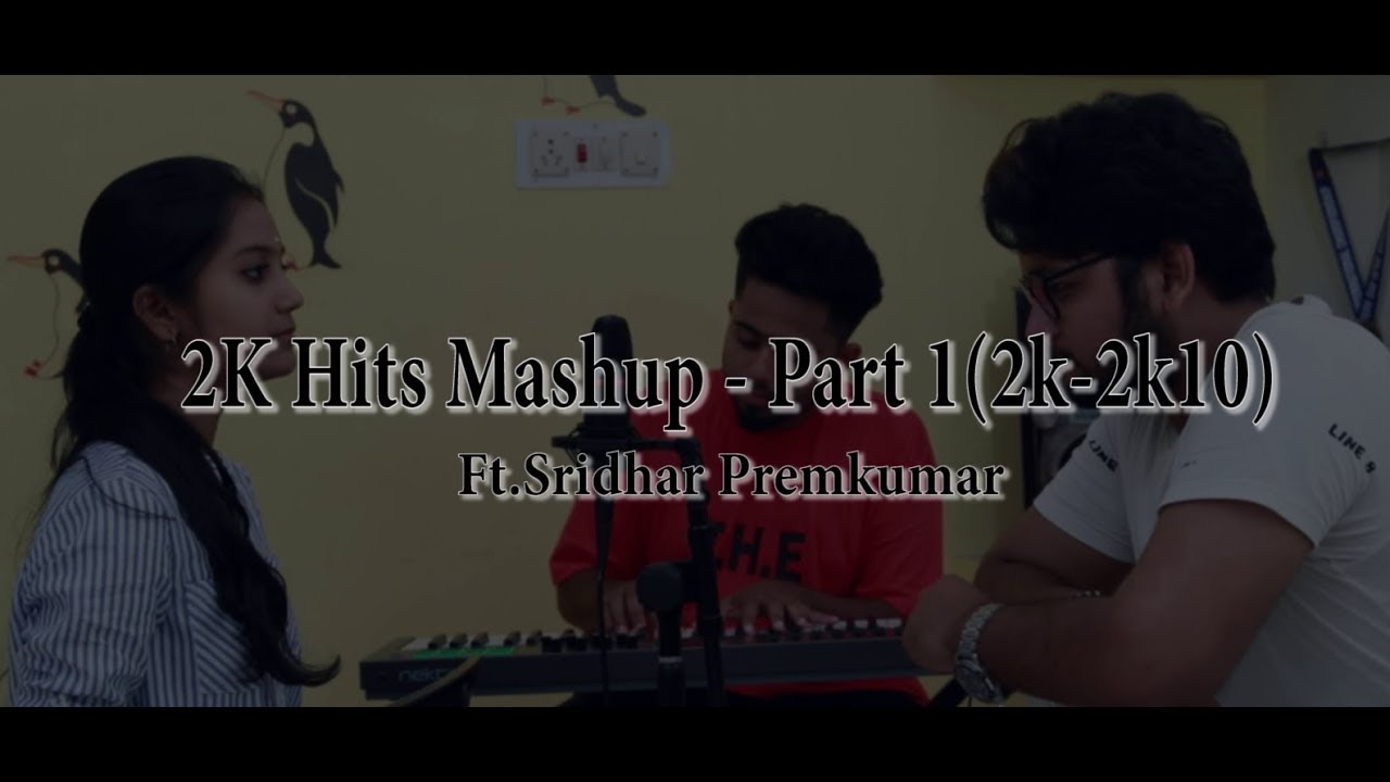 2K Hits Mashup   Part 1  Ft Sridhar Premkumar Priya Foxie