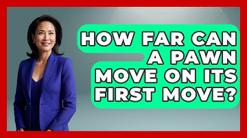 How Far Can A Pawn Move On Its First Move? - The Chess Codex