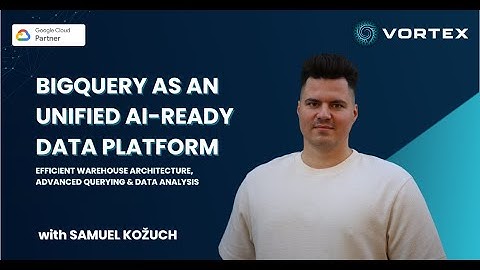 Big Query as a unified AI-ready data platform (warehouse, advanced querying & data analysis)