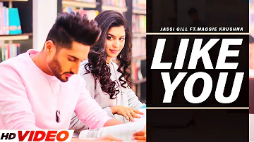 Jassi Gill : Like You ( Full Song ) | Ft.Maggie Krushna | New Punjabi Song 2022 | Punjabi Song