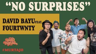 DAVID BAYU FEAT. FOURTWNTY - NO SURPRISES | #MURTAJO  | #DBT18