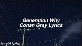 Generation Why || Conan Gray Lyrics