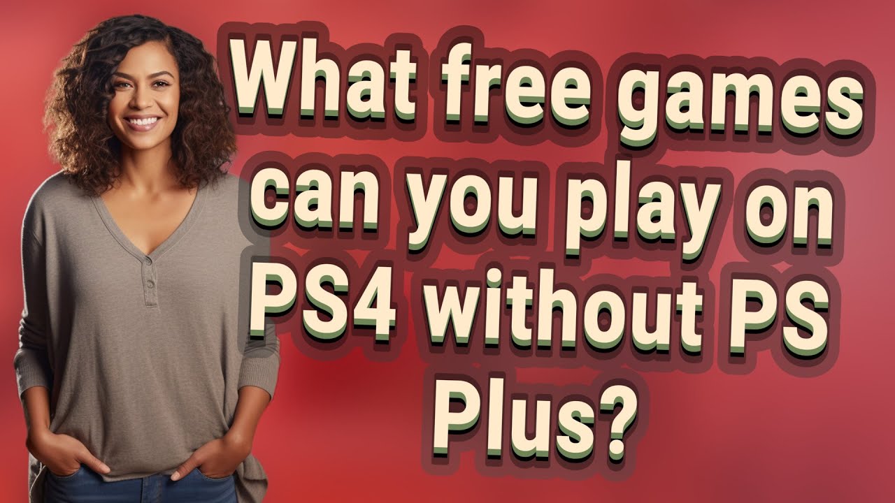 What Free Games Can You Play On PS4 Without PS Plus YouTube what-free-games-can-you-play-on-ps4-without-ps-plus-youtube