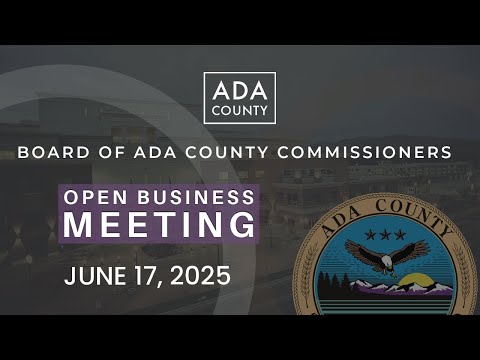 Board of Ada County Commissioners – Open Business Meeting – June 16, 2025