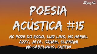 Poesia Acústica #15 (Letra) - Poze, Luiz Lins, Hariel, Azzy, JayA, Oruam, Slipmami, Cabelinho,Chefin
