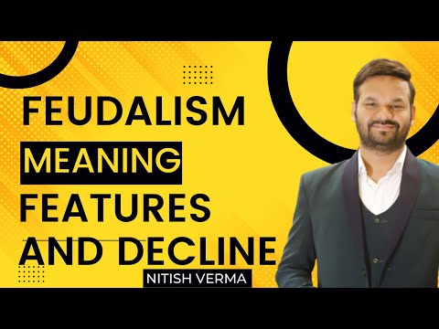 FEUDALISM | MEANING | FEATURES | DECLINE.