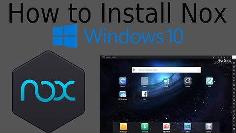 How to Install Nox Player on Windows 10 in 2021!