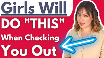Girls Do THIS When Checking Guys Out - Learn How To Tell If A Woman Is Checking You Out
