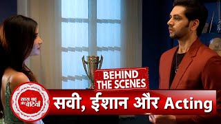 Ghum Hai Kisikey Pyaar Mein BTS: Savi & Ishaan Get Serious in Intense Shoot | SBB