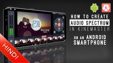 How to Create | Audio Spectrum Video | On an Android Smartphone | Kinemaster | Hindi | Tutorial