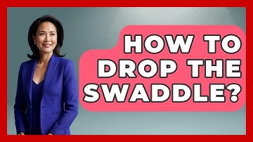 How To Drop The Swaddle? - Raising A Toddler