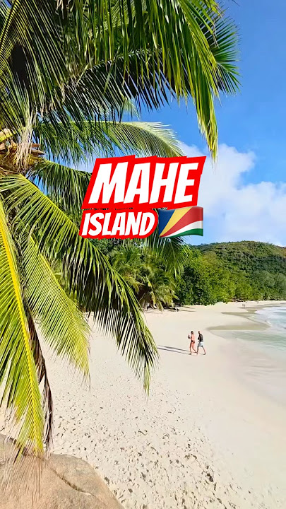 Discover Mahé Island: Paradise in Seychelles