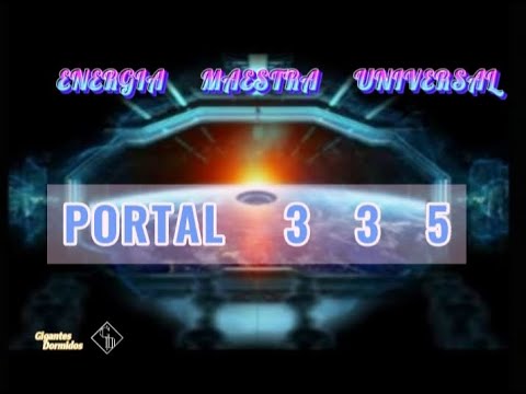 PORTAL ESTELAR ?3 3 5?  ENERGIA MAESTRA Y UNIVERSAL