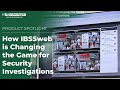 How IBSSweb is Changing the Game for Security Investigations