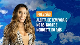 Previsão Brasil: Alerta de temporais no RS, Norte e Nordeste do país