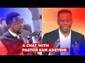 A chat with pastor samuel adeyemi