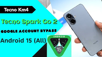 Tecno Spark Go 2 ( km4) Android 15 google account Bypass new method