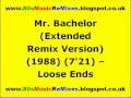 Mr. Bachelor (Extended Remix Version) - Loose Ends | 80s Club Mixes | 80s Club Music | 80s Dance Mix