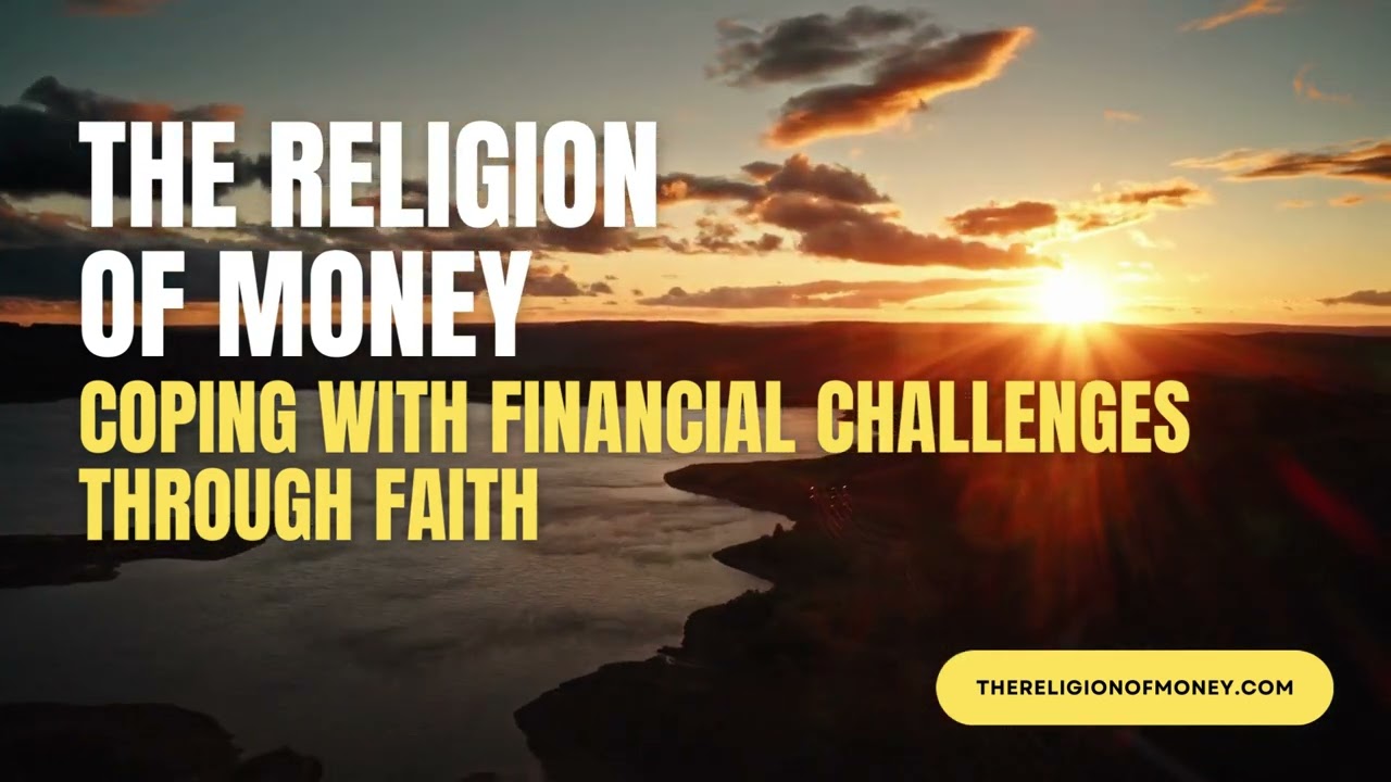 The Religion of Money - Coping With Financial Challenges Through Faith