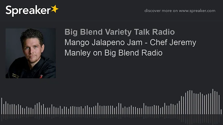 Mango Jalapeno Jam - Chef Jeremy Manley on Big Ble...
