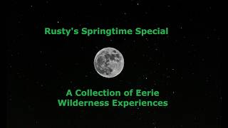 Rustys Springtime Special: A Collection of Strange Wilderness Experiences