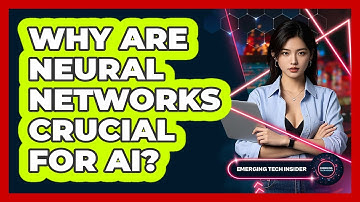Why Are Neural Networks Crucial For AI? - Emerging Tech Insider