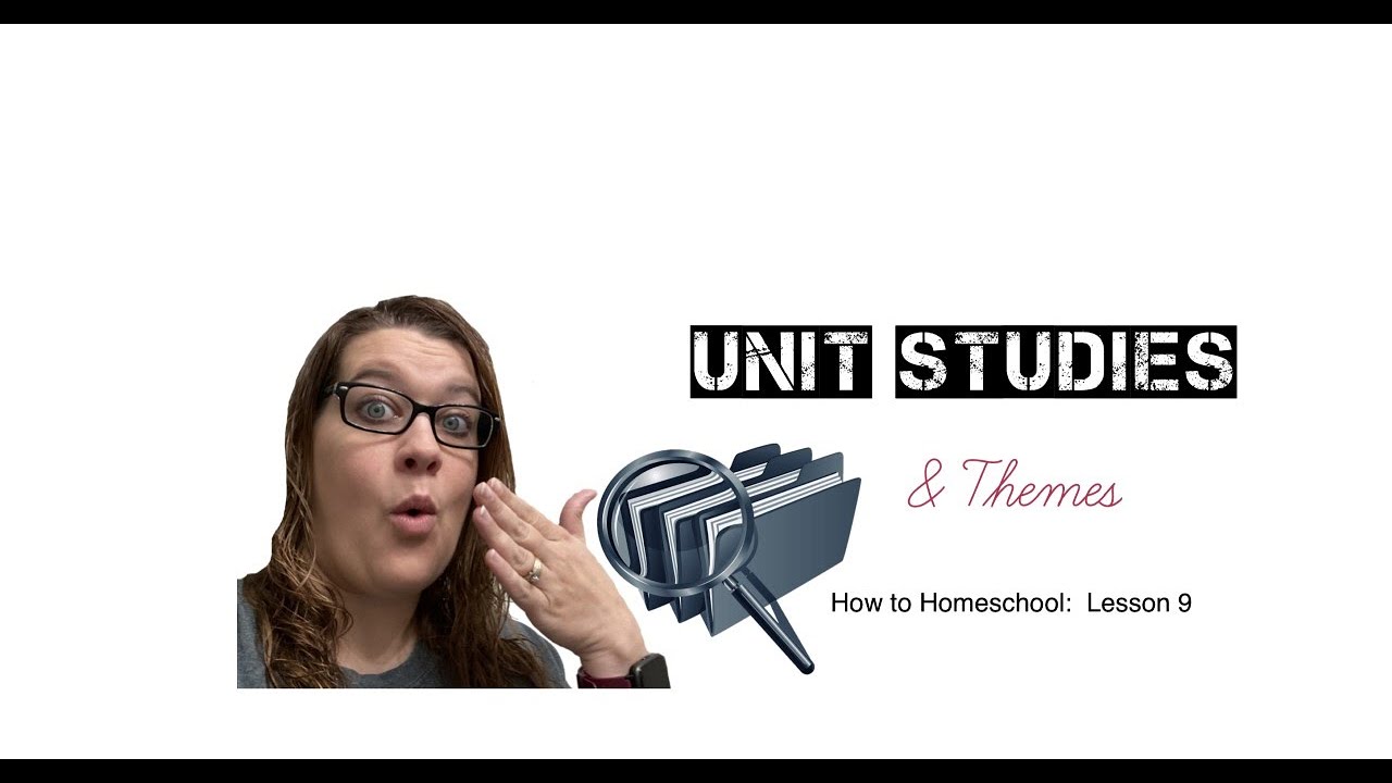 Unit Studies: How to Homeschool: Lesson 9