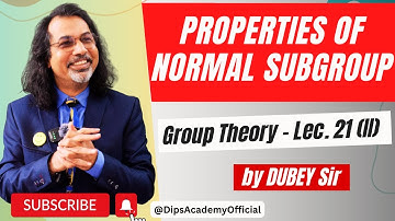 Properties of Normal Subgroup | Group Theory Lecture 21 (II) by Dubey Sir | CSIR NET | IIT JAM Math