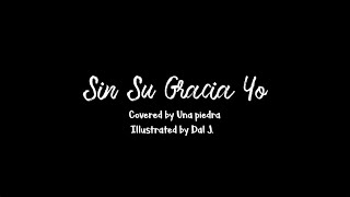 [Sin Su Gracia Yo] “은혜 아니면” - Alabanza cristiana covered by Una piedra