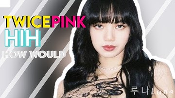 How would BLACKPINK sing 