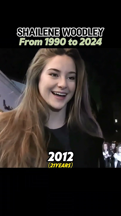 Shailene Woodley through the years #evolution #thenandnow #edit